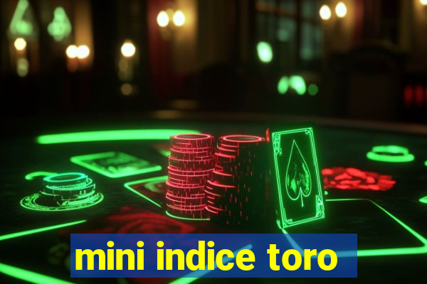 mini indice toro