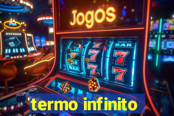 termo infinito