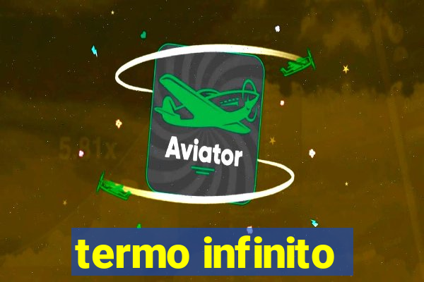 termo infinito