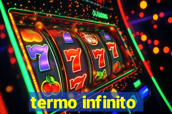 termo infinito