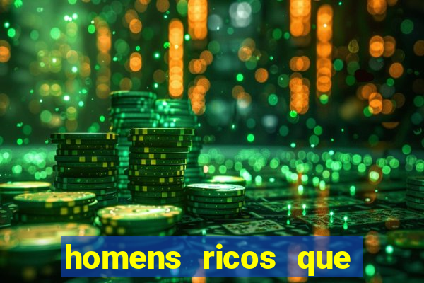 homens ricos que querem bancar whatsapp