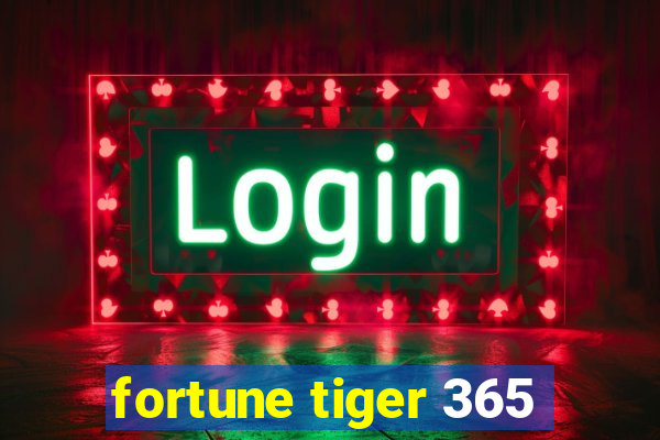 fortune tiger 365