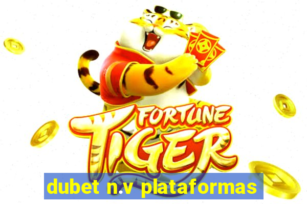 dubet n.v plataformas