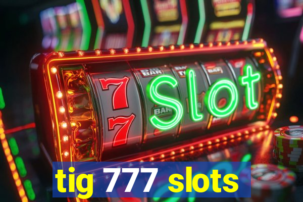 tig 777 slots