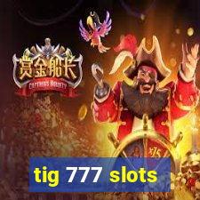 tig 777 slots