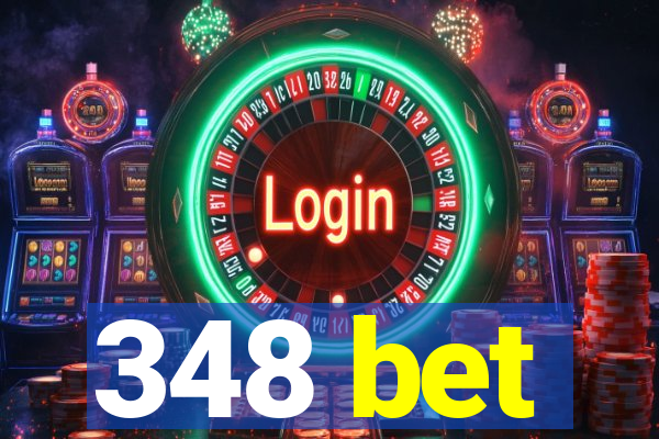 348 bet