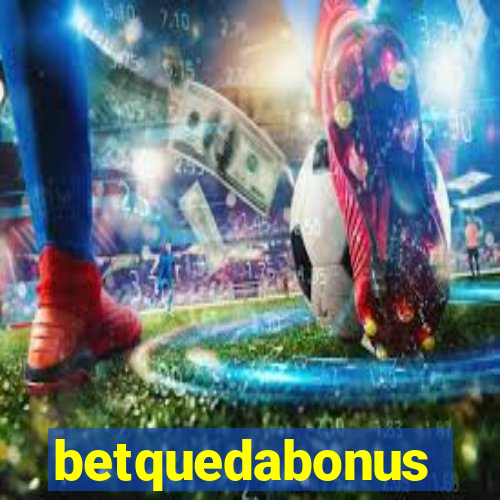 betquedabonus