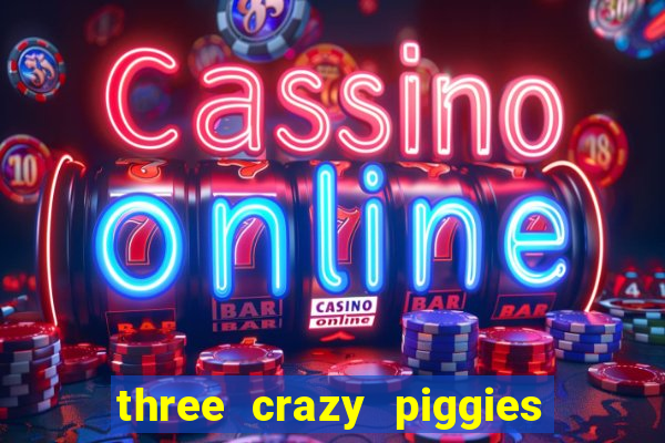 three crazy piggies onde jogar