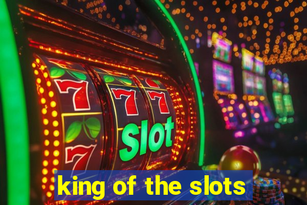 king of the slots