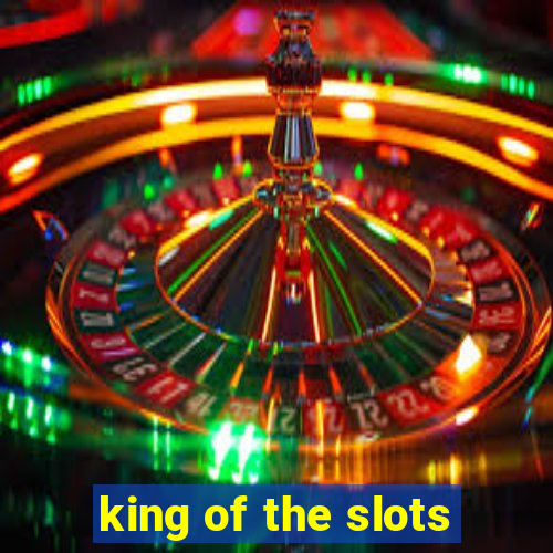 king of the slots