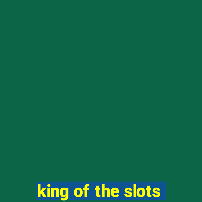 king of the slots