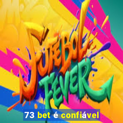 73 bet é confiável