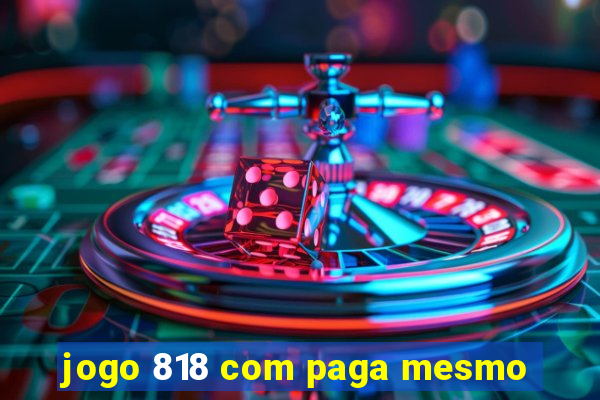 jogo 818 com paga mesmo