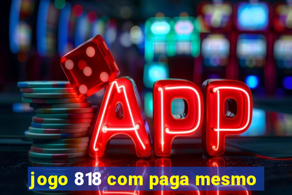 jogo 818 com paga mesmo