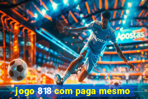 jogo 818 com paga mesmo