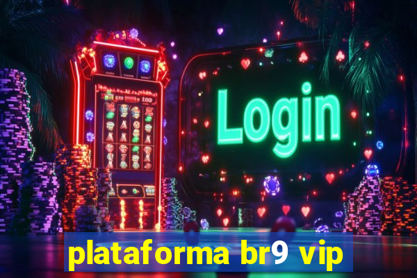 plataforma br9 vip