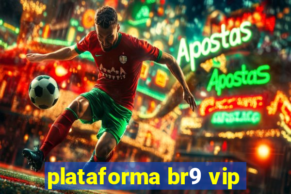 plataforma br9 vip