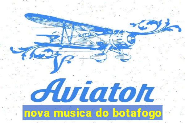 nova musica do botafogo