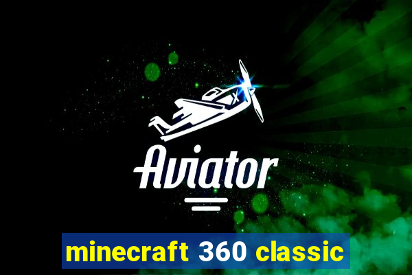 minecraft 360 classic