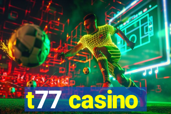 t77 casino