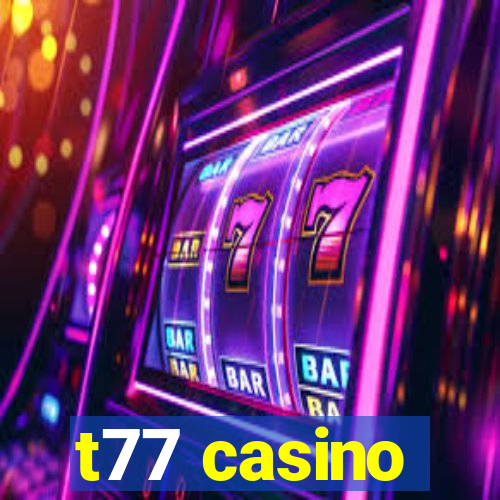 t77 casino