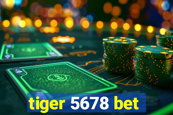 tiger 5678 bet