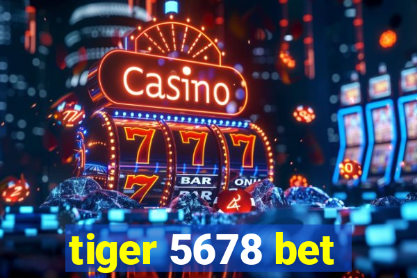 tiger 5678 bet