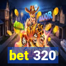 bet 320