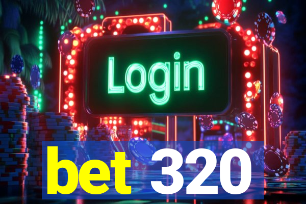 bet 320