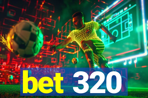 bet 320