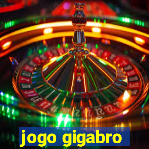 jogo gigabro