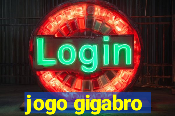 jogo gigabro