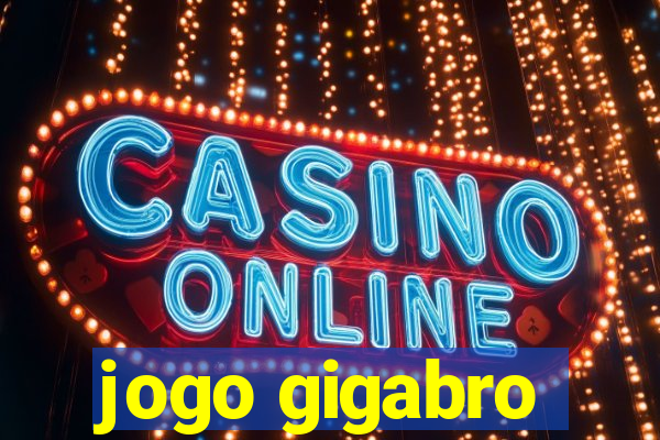 jogo gigabro