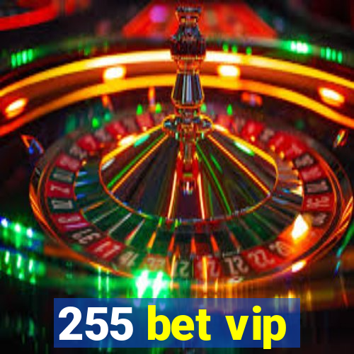 255 bet vip