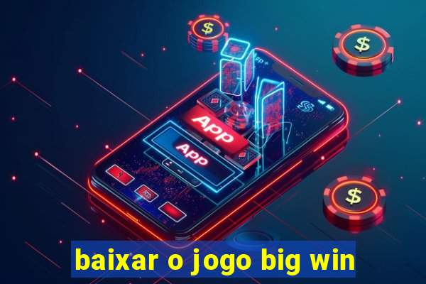 baixar o jogo big win