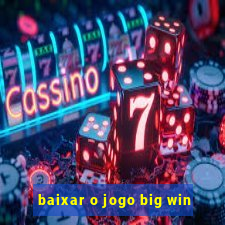 baixar o jogo big win