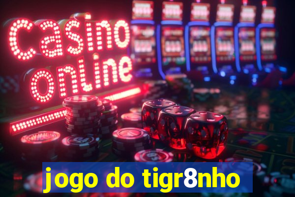 jogo do tigr8nho