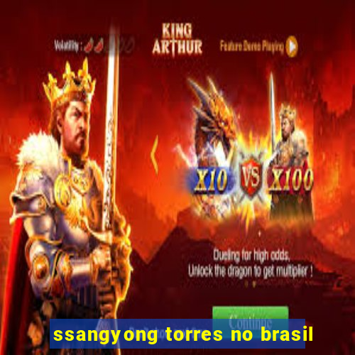 ssangyong torres no brasil