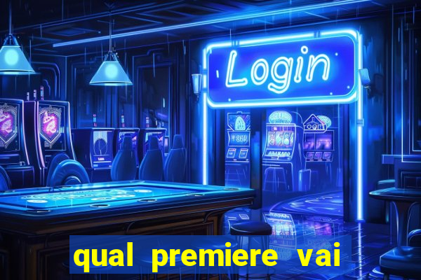 qual premiere vai passar o jogo do inter