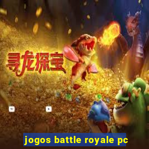 jogos battle royale pc