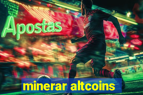 minerar altcoins