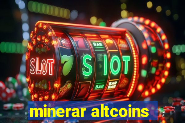 minerar altcoins