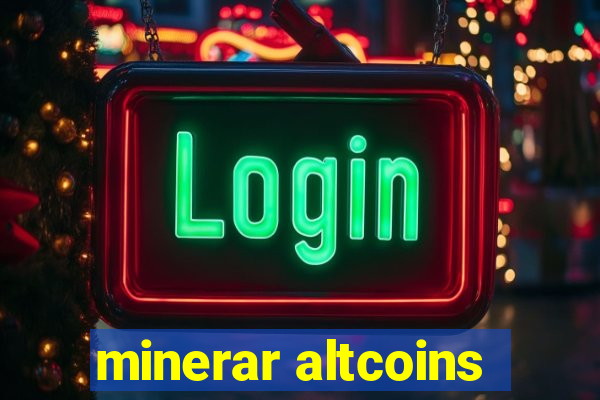 minerar altcoins