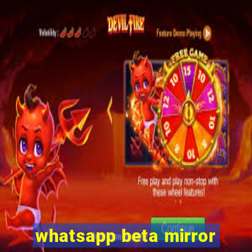 whatsapp beta mirror