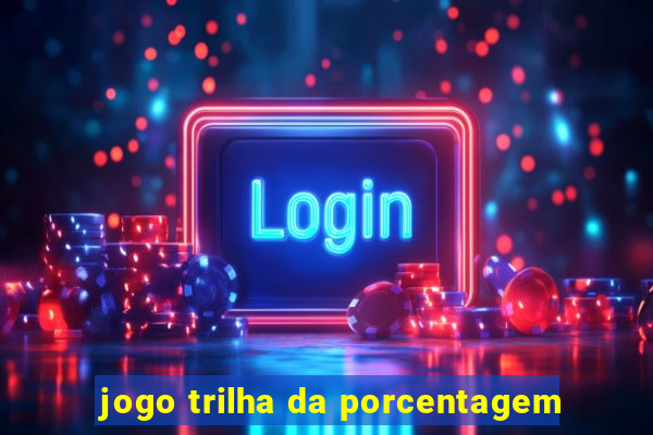 jogo trilha da porcentagem