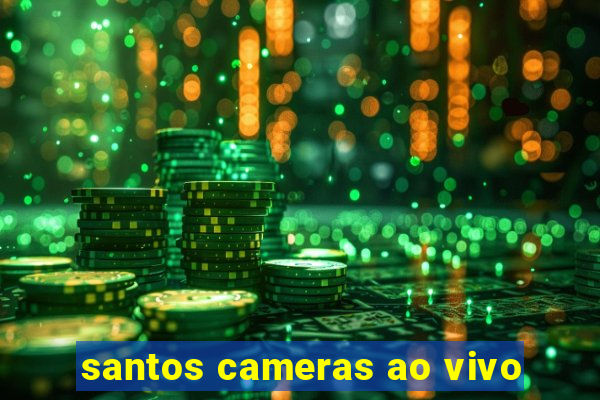 santos cameras ao vivo