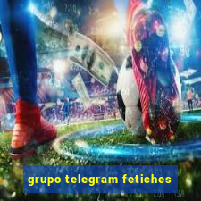 grupo telegram fetiches