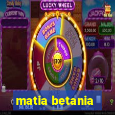 matia betania