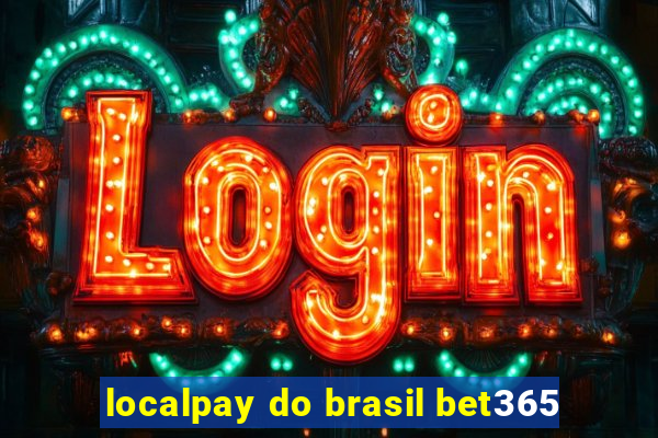 localpay do brasil bet365