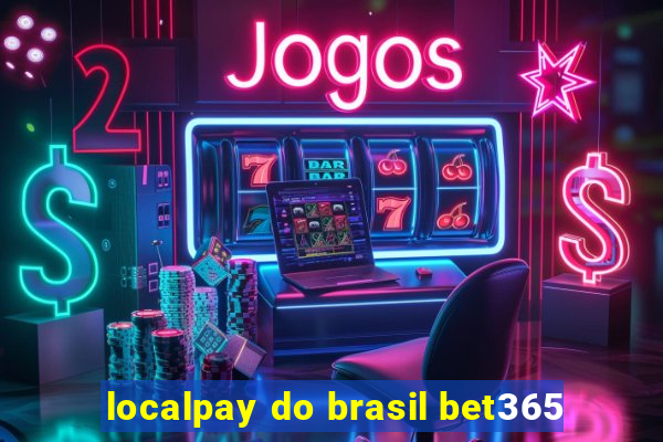 localpay do brasil bet365